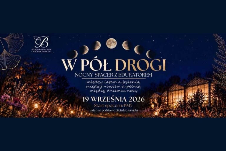 🌙 W&nbsp;PÓŁ DROGI —&nbsp;nocne zwiedzanie Ogrodu —&nbsp;19 września